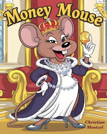 Money Mouse Christian Mentzel 9798303345171