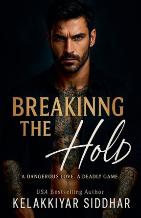 Breaking the Hold: A Dangerous Love, a Deadly Game Kelakkiyar Siddhar 9798231258628
