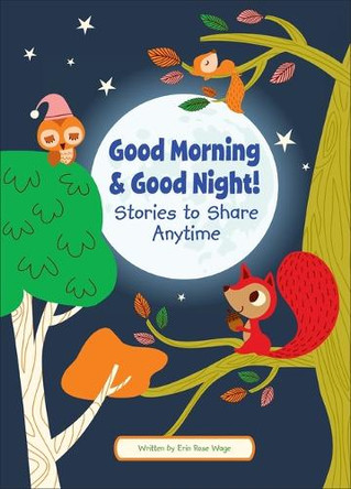 Good Morning and Good Night!: Stories to Share Anytime Erin Rose Wage 9798765412053