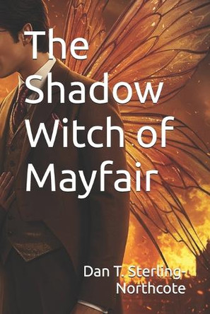 The Shadow Witch of Mayfair Dan T Sterling-Northcote 9798314037911