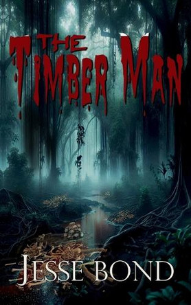 The Timber Man Jesse Bond 9798349420634