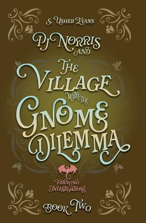 PJ Norris and the Village With the Gnome Dilemma: A Cozy Fantasy Mystery S Usher Evans 9781965767184