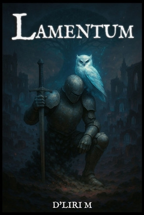 Lamentum: When Death Dreamed of Life D'Liri M 9798284395653
