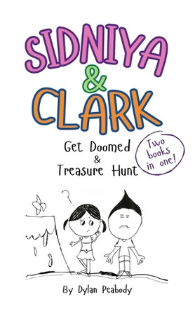 Sidniya & Clark Get Doomed & Treasure Hunt Dylan Peabody 9781965487181