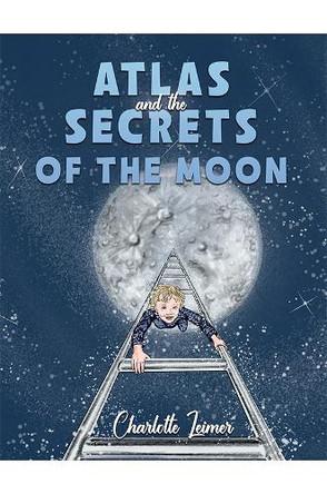 Atlas and the Secrets of the Moon Charlotte Leimer 9781035899418