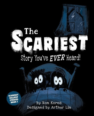 The Scariest Story You've Ever Heard! Ron Keres 9781464258848
