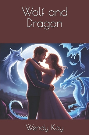 Wolf and Dragon Wendy Kay 9798314670880