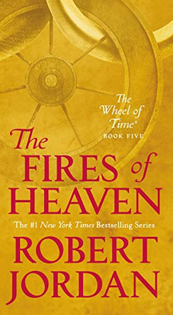 The Fires of Heaven: Book Five of 'The Wheel of Time' Robert Jordan 9781250251947