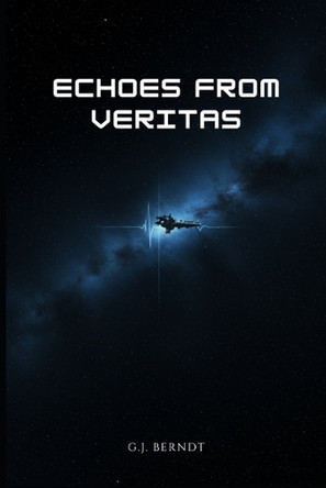 Echoes From Veritas G J Berndt 9798291235737