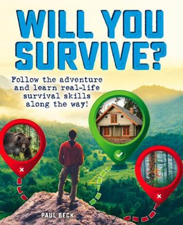 Will You Survive?: Follow the adventure and learn real-life survival skills along the way! Paul Beck 9780760368800