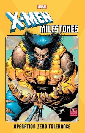 X-men Milestones: Operation Zero Tolerance Scott Lobdell 9781302923969