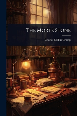 The Morte Stone Charles Collins Crump 9781024855418