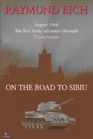 On the Road to Sibiu Raymund Eich 9798644363971