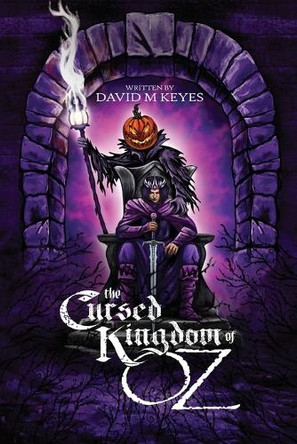 The Cursed Kingdom of Oz: Founded on and Continuing the Famous Oz Stories by L. Frank Baum David Keyes 9798349502972