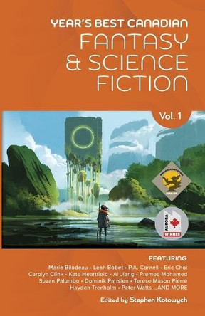 Year's Best Canadian Fantasy and Science Fiction: Volume One Stephen Kotowych 9780993937590