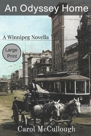 An Odyssey Home (Large Print): A Winnipeg Novella Carol McCullough 9781738241828