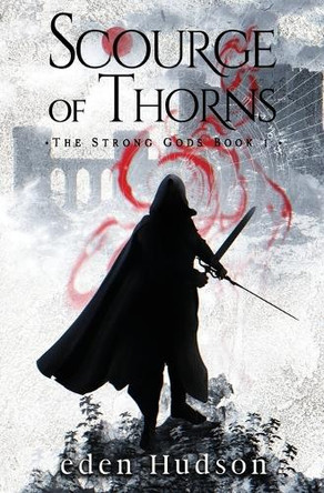 Scourge of Thorns: A Sword and Sorcery Adventure Eden Hudson 9798290579030