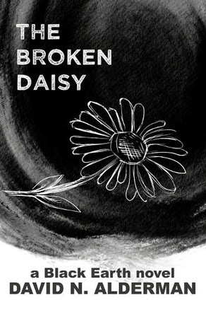 Black Earth: The Broken Daisy David N Alderman 9781945712425