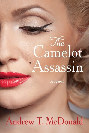 The Camelot Assassin Andrew T McDonald 9798998512100
