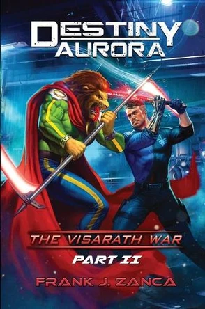 Destiny Aurora: The Visarath War Part II Frank Zanca 9798349452604