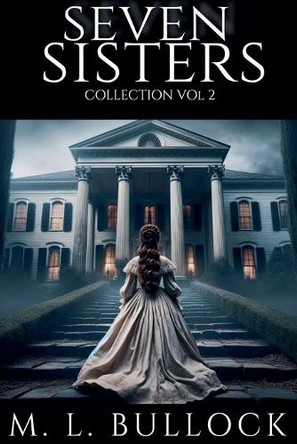 Seven Sisters Collection M L Bullock 9798231014576