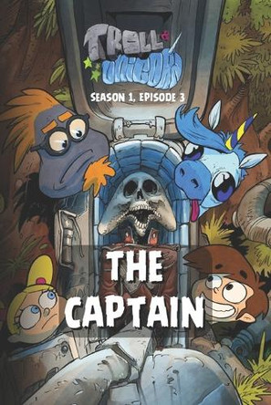 Troll & Unicorn Season 1 Episode 3: The Captain Bachan Carrillo 9798314773529