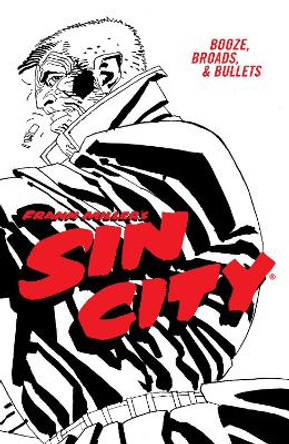 Frank Miller's Sin City Volume 6: Booze, Broads, & Bullets (fourth Edition) Frank Miller 9781506722870