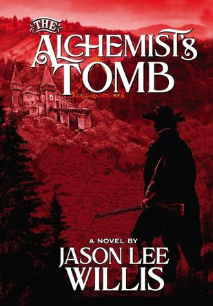 The Alchemist's Tomb Jason Lee Willis 9798990379091