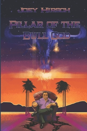 Pillar of the Bull God Joey Hirsch 9798883233417