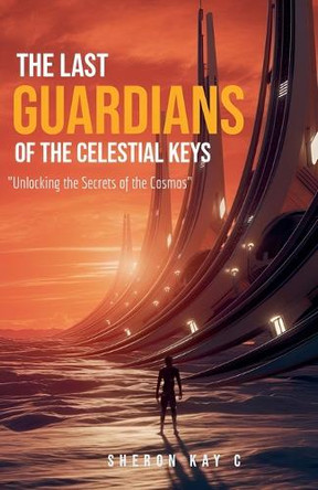 The Last Guardians of the Celestial Keys Sheron Kay 9798231409433