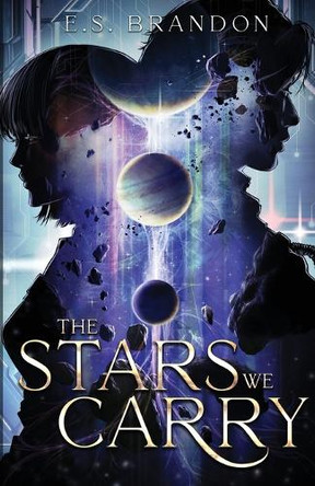 The Stars We Carry E S Brandon 9798998772603