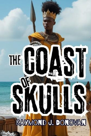 The Coast of Skulls: story of adventure, betrayal and ambition, where a group of warriors search for a cursed treasure.270 pages Raymond J Donovan 9798313416366