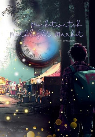 The Pocketwatch of Mothlight Market Ringo Macabenta 9798314443378