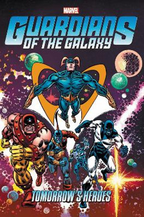 Guardians Of The Galaxy: Tomorrow's Heroes Omnibus Arnold Drake 9781302915544