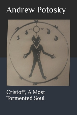 Cristoff, A Most Tormented Soul Andrew D Potosky 9798303321144