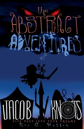 The Abstract Adventures of Jacob Knots 2nd edition: Dive Deep into your Dreams Nicholaus C Hutton 9798999108807