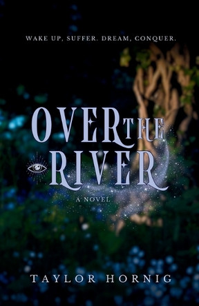 Over the River Taylor Hornig 9798218631321