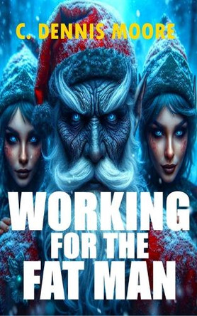 Working for the Fat Man C Dennis Moore 9781792106545