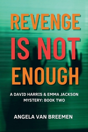Revenge is Not Enough: Book 2 Angela Van Breemen 9781738313037