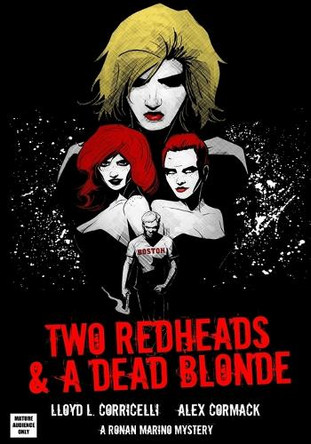 A Ronan Marino Mystery: Two Redheads & A Dead Blonde: The Graphic Novel Alex Cormack 9781985693395