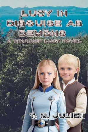 Lucy In Disguise As Demons T M Julien 9798227966490