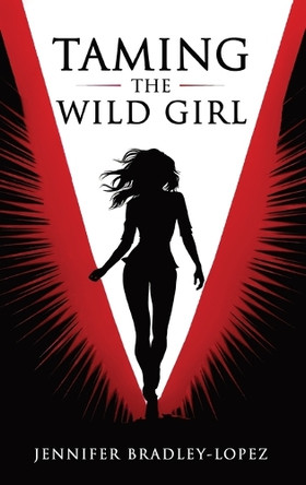 Taming The Wild Girl Jennifer Bradley Lopez 9781968260057
