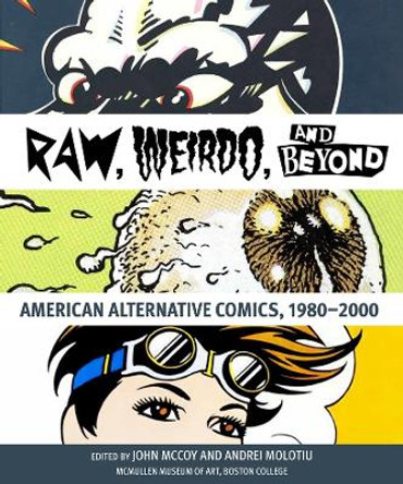 &quot;Raw,&quot; &quot;Weirdo,&quot; and Beyond: American Alternative Comics, 1980-2000 John McCoy 9781892850430