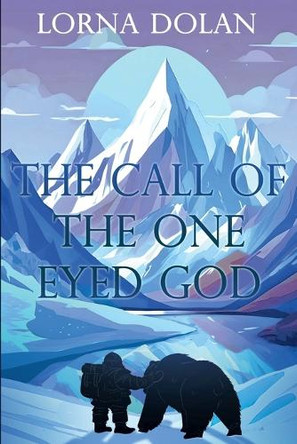 The Call of the One-eyed God Lorna Dolan 9798231697892
