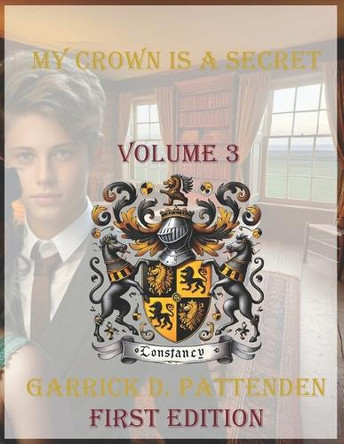 My Crown Is a Secret - Volume 3. Garrick David Pattenden 9781834170053
