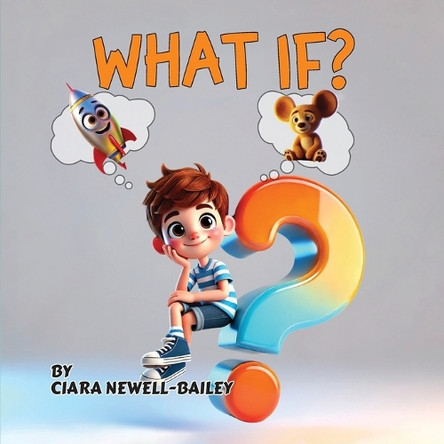 What If? Ciara Newell-Bailey 9781968296353