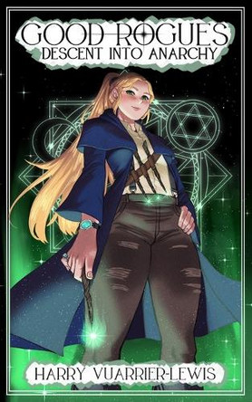 Good Rogues: Descent Into Anarchy Harry Alexander Vuarrier-Lewis 9798280127807