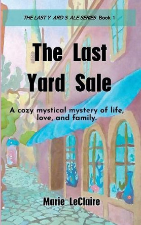 The Last Yard Sale Marie LeClaire 9798231602926