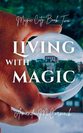 Living with Magic Amanda McCormack 9798231147113