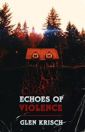 Echoes of Violence Glen Krisch 9781092508919